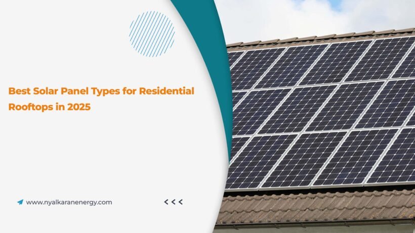 Best Solar Panel Types for Residential Rooftops in 2025