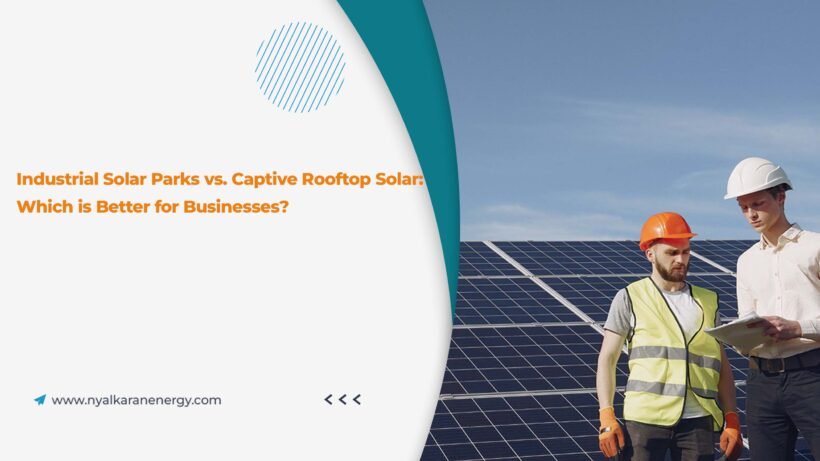 Industrial Solar Parks vs. Captive Rooftop Solar